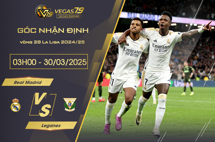 Nhận định Real Madrid vs Leganes lúc 03h00 ngày 30/3