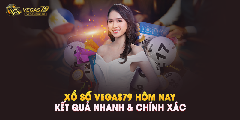 Kết Quả Xổ Số Vegas79 Hôm Nay – Tra Cứu Nhanh Chóng